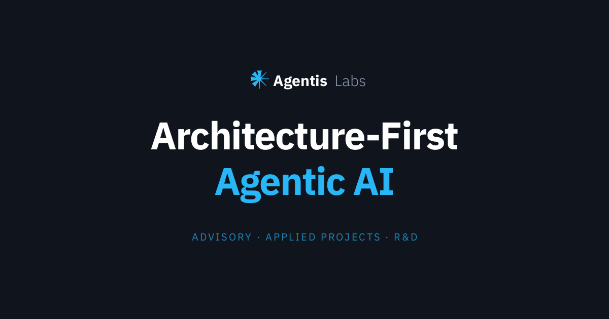Agentis Labs | Architecture-First Agentic AI